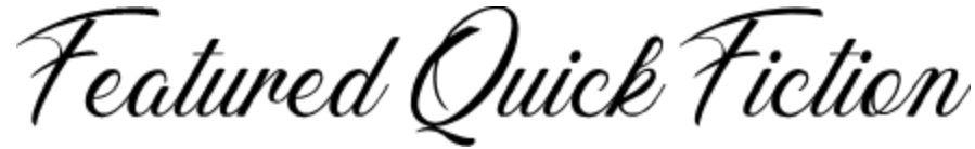 The image acts as a heading to a featured quick fiction section of this online magazine picture of cursive text that says "Featured Quick fiction"